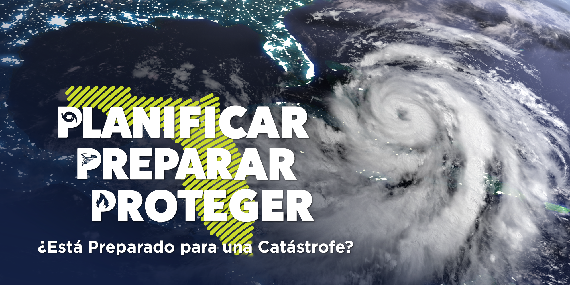 Planificar Preparar Proteger: ¿Está Preparado para una Catástrofe?