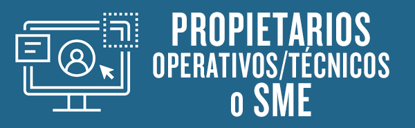 Propietarios Operativos/Técnicos o SME
